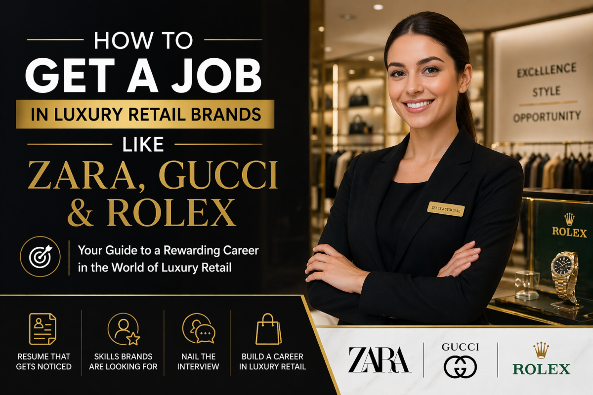 How to Get a Job in Luxury Retail Brands Like Zara, Gucci & Rolex